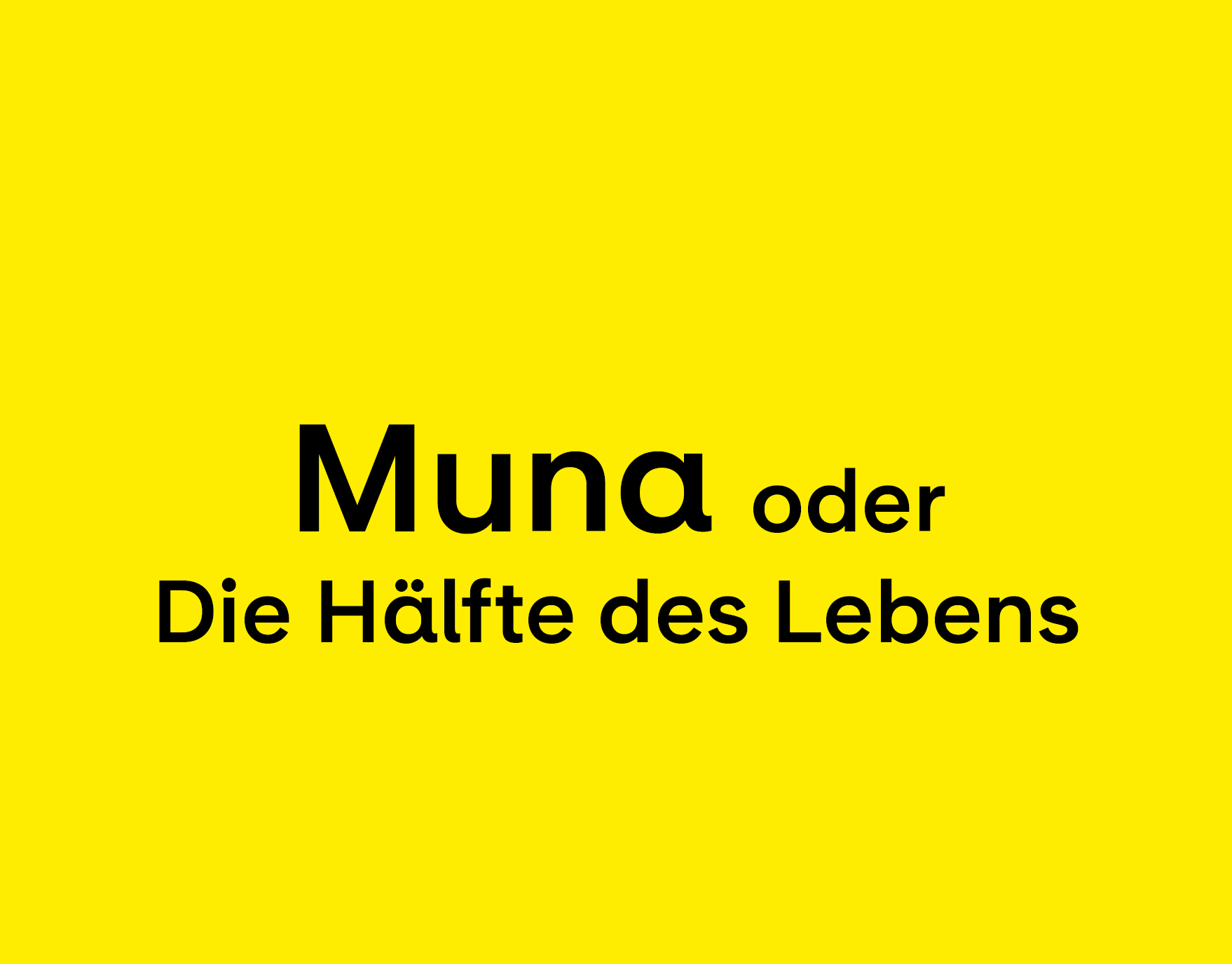 Muna oder Die H&auml;lfte des Lebens