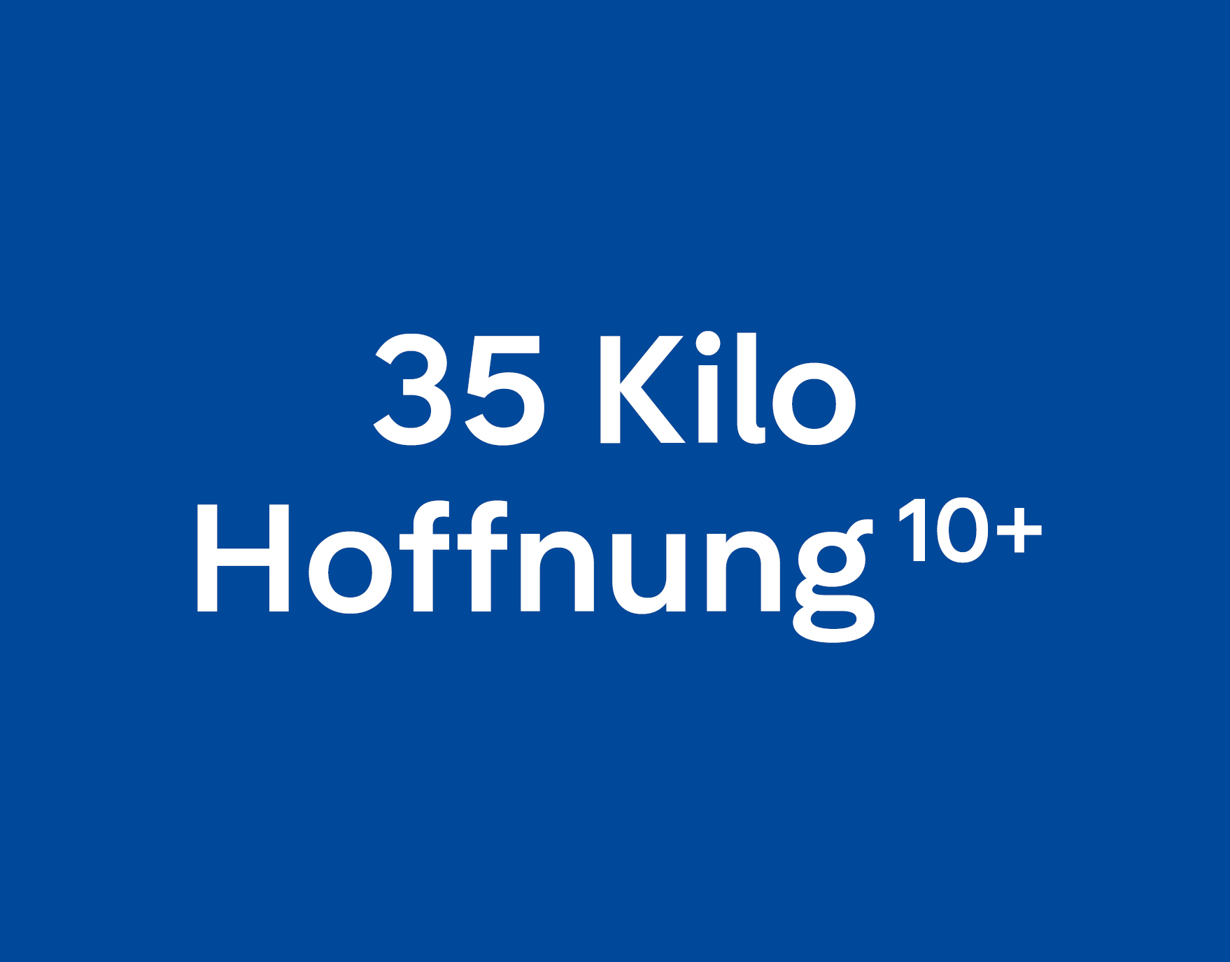 35 Kilo Hoffnung 10+