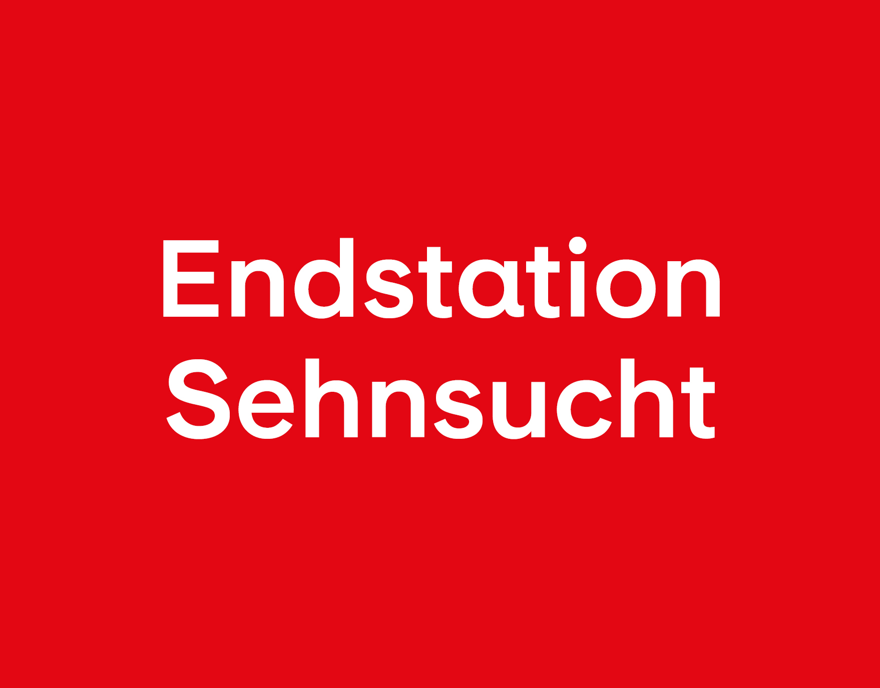 Endstation Sehnsucht