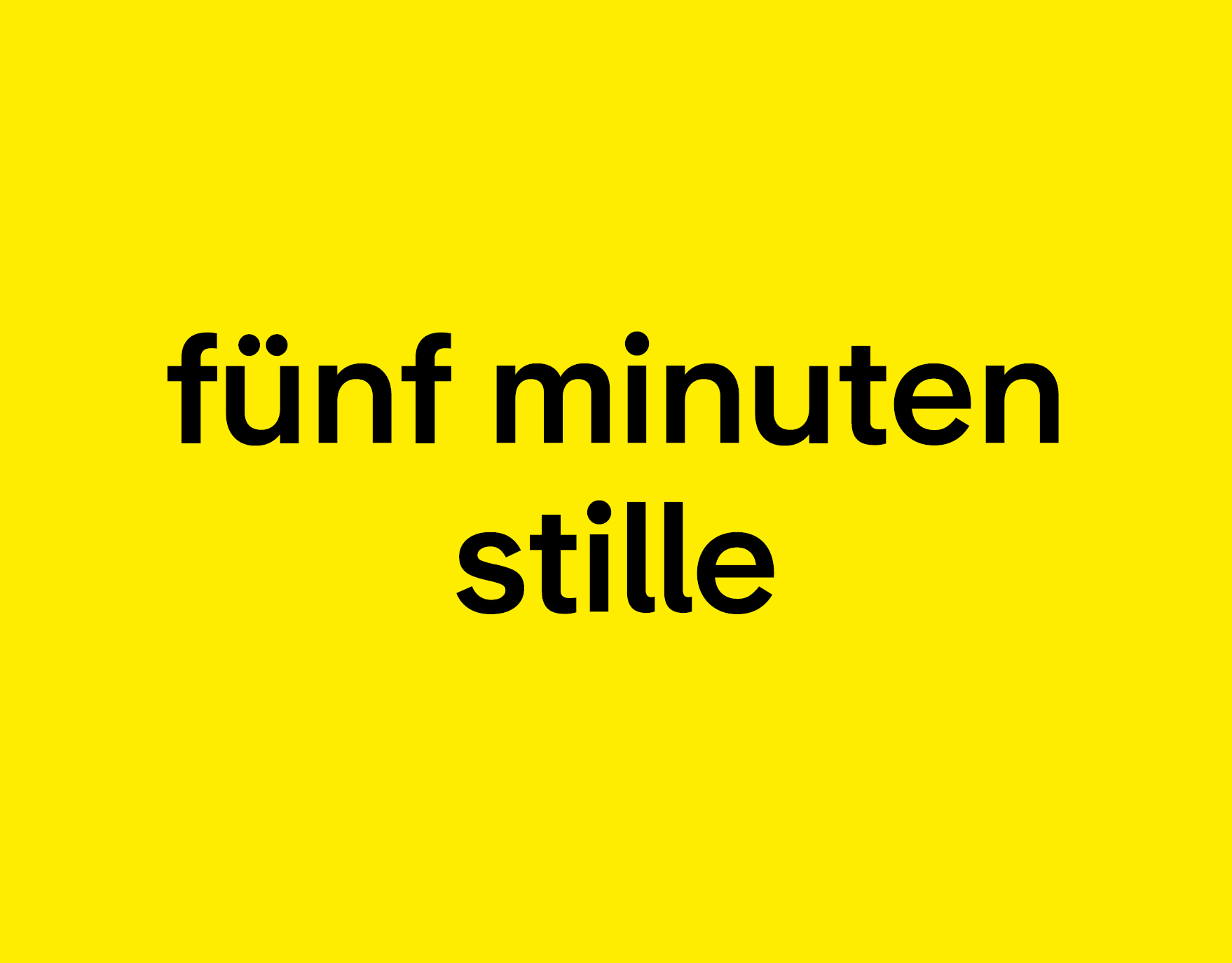 f&uuml;nf minuten stille